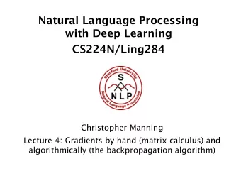Natural Language Processing  with Deep Learning  CS224N/Ling284  Christopher Manning  Lecture 4: