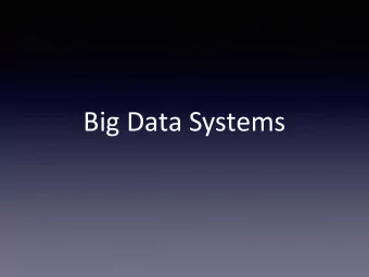 Big Data Systems  Big Data Parallelism  Huge data set  crawled documents, web request logs,
