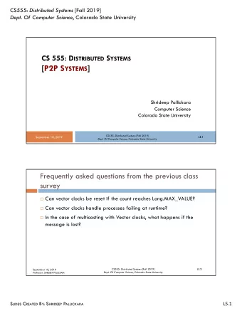 [P2P S YSTEMS ]  Shrideep Pallickara  Computer Science  Colorado State University CS555: