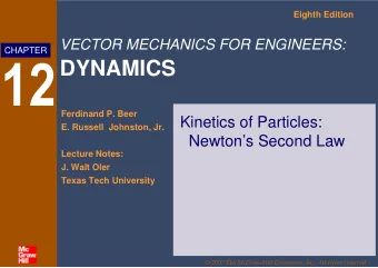 DYNAMICS  Ferdinand P. Beer  Kinetics of Particles:  E. Russell  Johnston, Jr.  Newtons