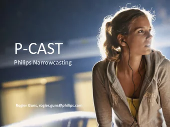 P-CAST  Philips Narrowcasting  Rogier Guns, rogier.guns@philips.com  1  Impressions of P-CAST