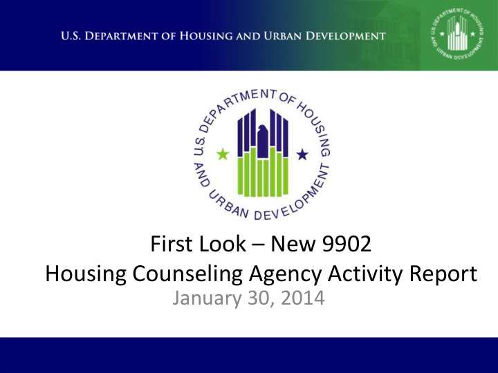 first look new 9902 housing counseling agency activity
