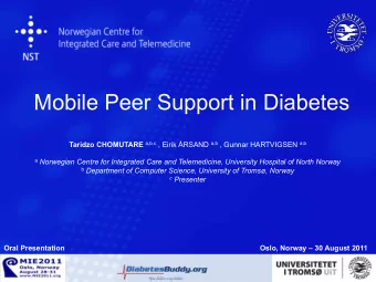 Mobile Peer Support in Diabetes Taridzo CHOMUTARE a,b,c , Eirik RSAND a,b , Gunnar HARTVIGSEN a,b
