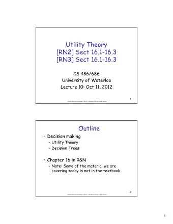 Utility Theory  [RN2] Sect 16.1-16.3  [RN3] Sect 16.1-16.3  CS 486/686  University of Waterloo