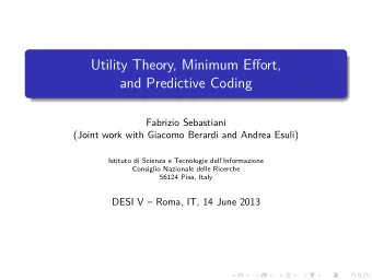 Utility Theory, Minimum Effort,  and Predictive Coding  Fabrizio Sebastiani  (Joint work with