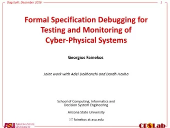 Testing and Monitoring of  Cyber-Physical Systems  Georgios Fainekos  Joint work with Adel