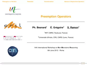 Preemption Operators Ph. Besnard 1 . Grgoire 2 S. Ramon 2 1 IRIT CNRS (Toulouse, France) 2