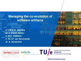 Managing the co-evolution of  software artifacts  ir. J.M.A.M. Gabriels  dr. ir. D.H.R. Holten  ir.