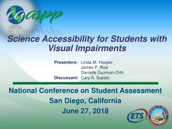 Science Accessibility for Students with  Visual Impairments Presenters: Linda M. Hooper  James P.