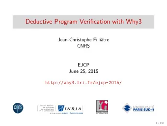Deductive Program Verification with Why3  Jean-Christophe Filli  atre  CNRS  EJCP  June 25, 2015