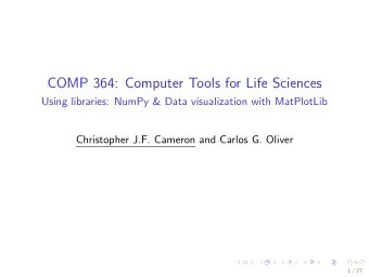 COMP 364: Computer Tools for Life Sciences  Using libraries: NumPy &amp; Data visualization with