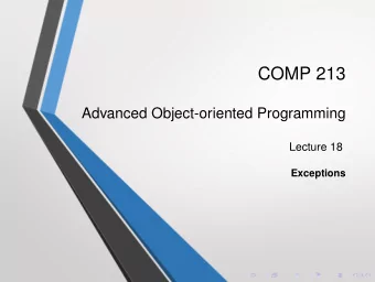 COMP 213  Advanced Object-oriented Programming  Lecture 18  Exceptions  Exceptions  Weve seen