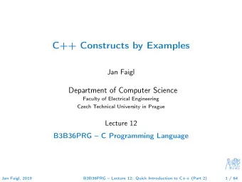 C++ Constructs by Examples  Jan Faigl  Department of Computer Science  Faculty of Electrical