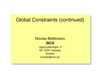 Global Constraints (continued)  Nicolas Beldiceanu  SICS  Lgerhyddsvgen  5  SE-75237 Uppsala,