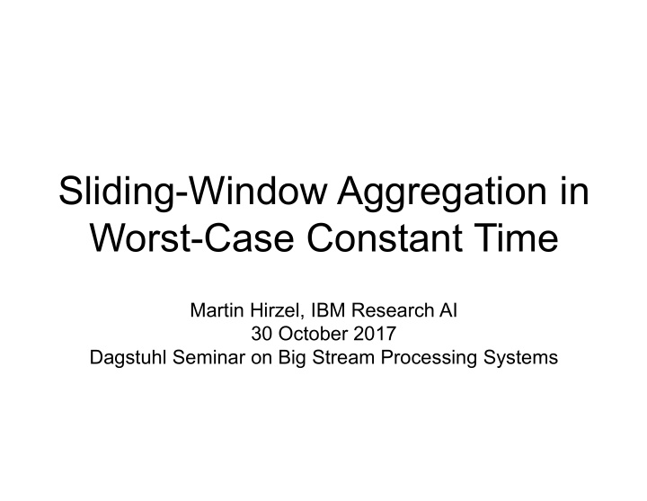 sliding window aggregation in worst case constant time