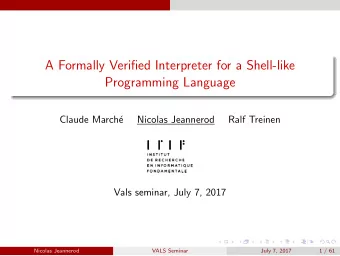 A Formally Verified Interpreter for a Shell-like  Programming Language  Claude March  e  Nicolas