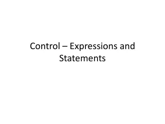 Control  Expressions and  Statements  Control  Control is the study of the semantics of