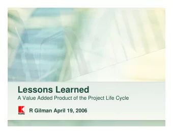 Lessons Learned  A Value Added Product of the Project Life Cycle  R Gilman April 19, 2006  Agenda