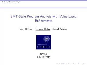 SMT-Style Program Analysis with Value-based  Refinements  Vijay DSilva  Leopold Haller  Daniel