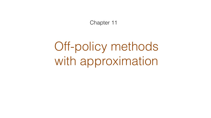 off policy methods with approximation recall off policy