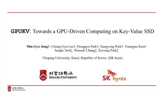 Why is Key-Value Store + GPU important?  GPU  Key-Value Store  Massive Parallelism  Good to store