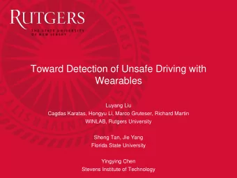 Toward Detection of Unsafe Driving with  Wearables  Luyang Liu  Cagdas Karatas, Hongyu Li, Marco