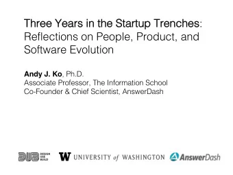 enches :  Reflections on People, Product, and  Software Evolution Andy J. Ko , Ph.D.  Associate
