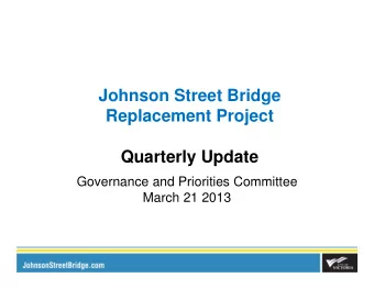 Johnson Street Bridge  Replacement Project  Quarterly Update  Governance and Priorities Committee