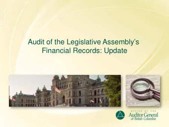 Audit of the Legislative Assemblys  Financial Records: Update  About Our Office  The Auditor