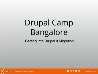 Drupal Camp  Bangalore  Getting into Drupal 8 Migration  | making happiness possible  axelerant.com