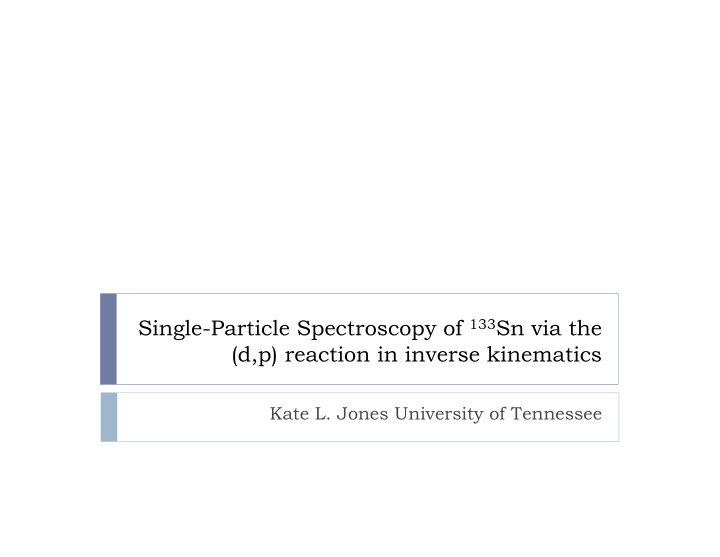 single particle spectroscopy of 133 sn via the d p