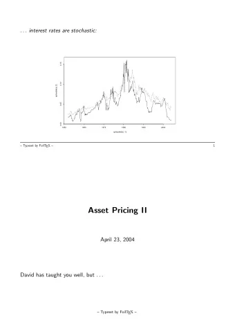 Asset Pricing II  April 23, 2004 David has taught you well, but . . .  Typeset by Foil T EX