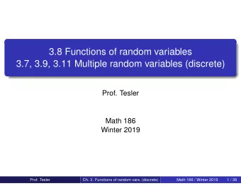 3.8 Functions of random variables  3.7, 3.9, 3.11 Multiple random variables (discrete)  Prof.