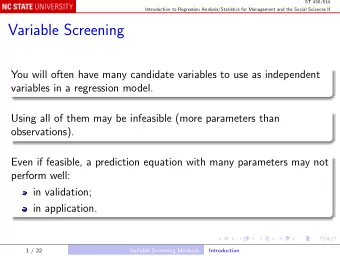 Variable Screening  You will often have many candidate variables to use as independent  variables