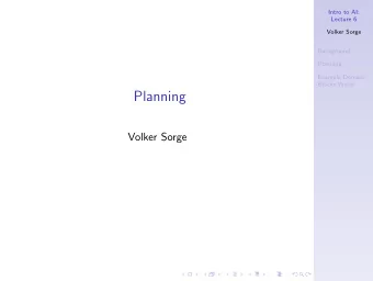 Planning  Volker Sorge  Intro to AI:  Logical Knowledge Representation  Lecture 6  Volker Sorge