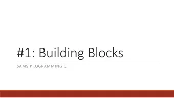 #1: Building Blocks  SAMS PROGRAMMING C  Course Logistics  Course Website: