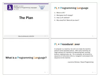 CS 251 Fall 2019 CS 251 Fall 2019 PL = P rogramming L anguage  Principles of Programming