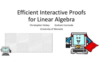 for Linear Algebra  Christopher Hickey         Graham Cormode  University of Warwick Our Model