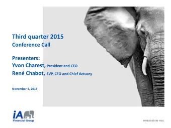 Third quarter 2015 Conference Call  Presenters: Yvon Charest, President and CEO Ren Chabot, EVP,