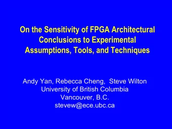 On the Sensitivity of FPGA Architectural  Conclusions to Experimental  Assumptions, Tools, and