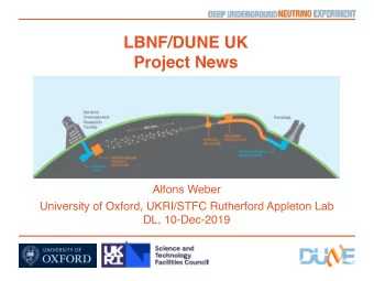 LBNF/DUNE UK  Project News  Alfons Weber  University of Oxford, UKRI/STFC Rutherford Appleton Lab