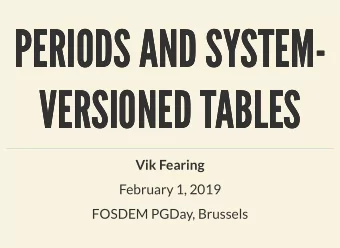 PERIODS AND SYSTEM-  PERIODS AND SYSTEM-  VERSIONED TABLES  VERSIONED TABLES  Vik Fearing  February