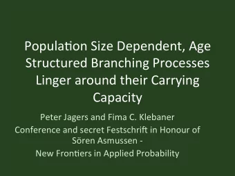 Popula'on  Size  Dependent,  Age    Structured  Branching  Processes    Linger