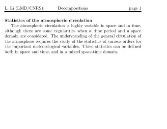 L. Li (LMD/CNRS):  Decompositions  page 1  Statistics of the atmospheric circulation  The
