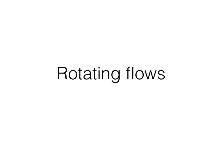 rotating flows