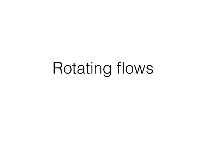 rotating flows