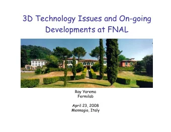 3D Technology Issues and On-going  Developments at FNAL  Ray Yarema  Fermilab  April 23, 2008
