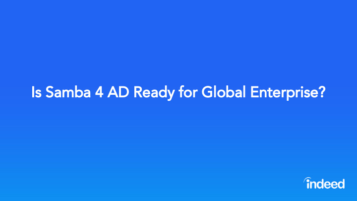 is samba 4 ad ready for global enterprise it is with the
