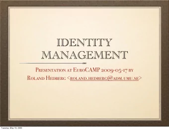 IDENTITY  MANAGEMENT  Presentation at EuroCAMP 2009-05-17 by  Roland Hedberg