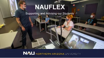 NAUFLEX  Supporting and Advising our Students  FRAMING TODAYS CONVERSATION  The session will